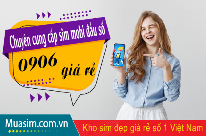 Đại lý bán sim mobi 0906 rẻ nhất Việt Nam