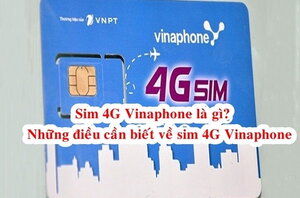 Sim 4G Vinaphone là gì? Những điều cần biết về sim Vinaphone 4G