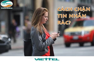 Mách bạn cách chặn tin nhắn rác, quảng cáo trên sim Viettel