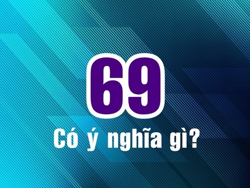 số 69 có ý nghĩa gì